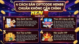 Hướng dẫn cách săn giftcode Hen88 mới nhất