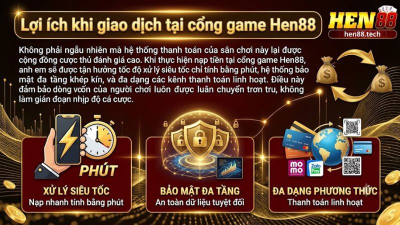 Giao dịch an toàn và tốc độ siêu tốc tại cổng game Hen88